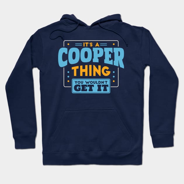 It's a Cooper Thing, You Wouldn't Get It // Cooper Family Last Name Hoodie by Now Boarding